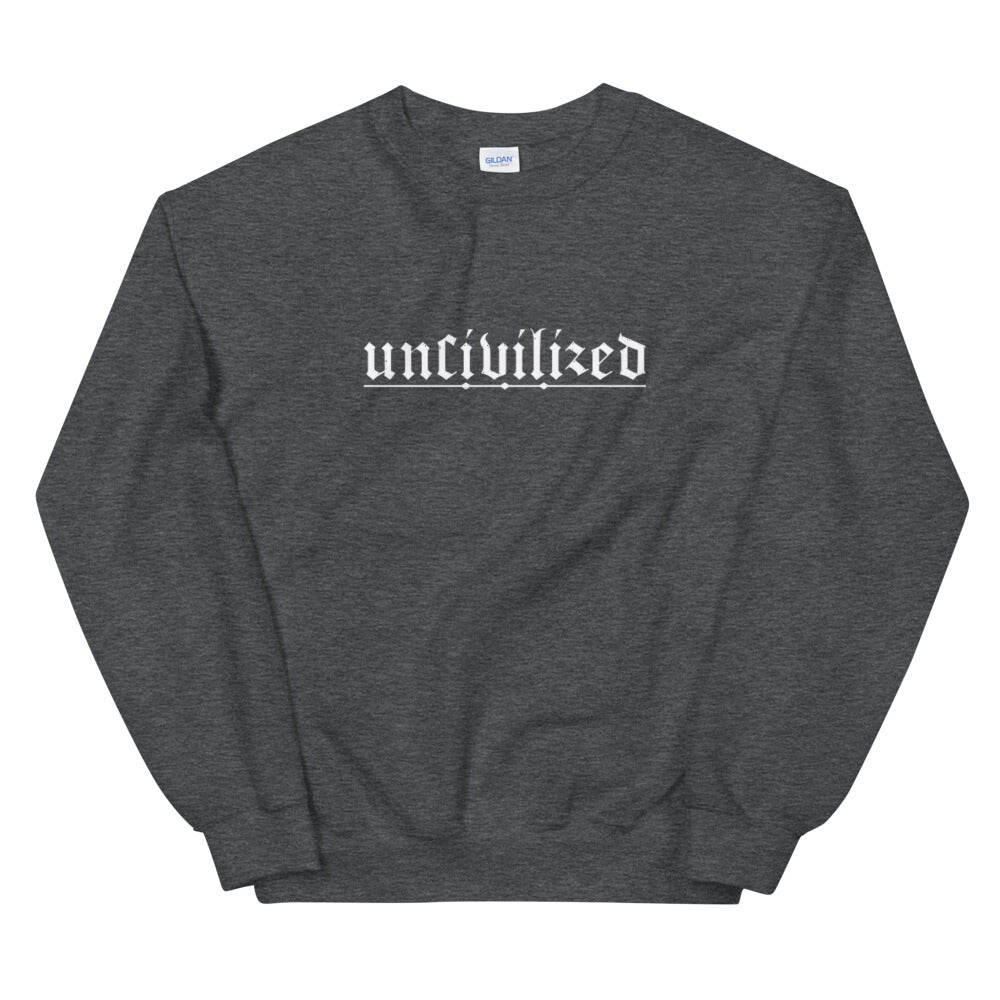 Uncivilized Unisex Pullover Sweatshirt