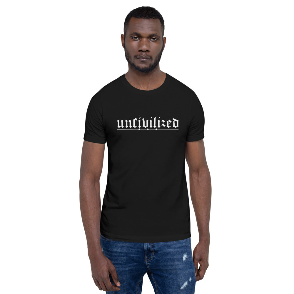 Uncivilized Short-Sleeve Unisex T-Shirt